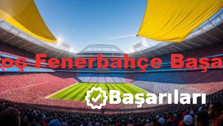 Ali Koç Fenerbahçe Başarıları