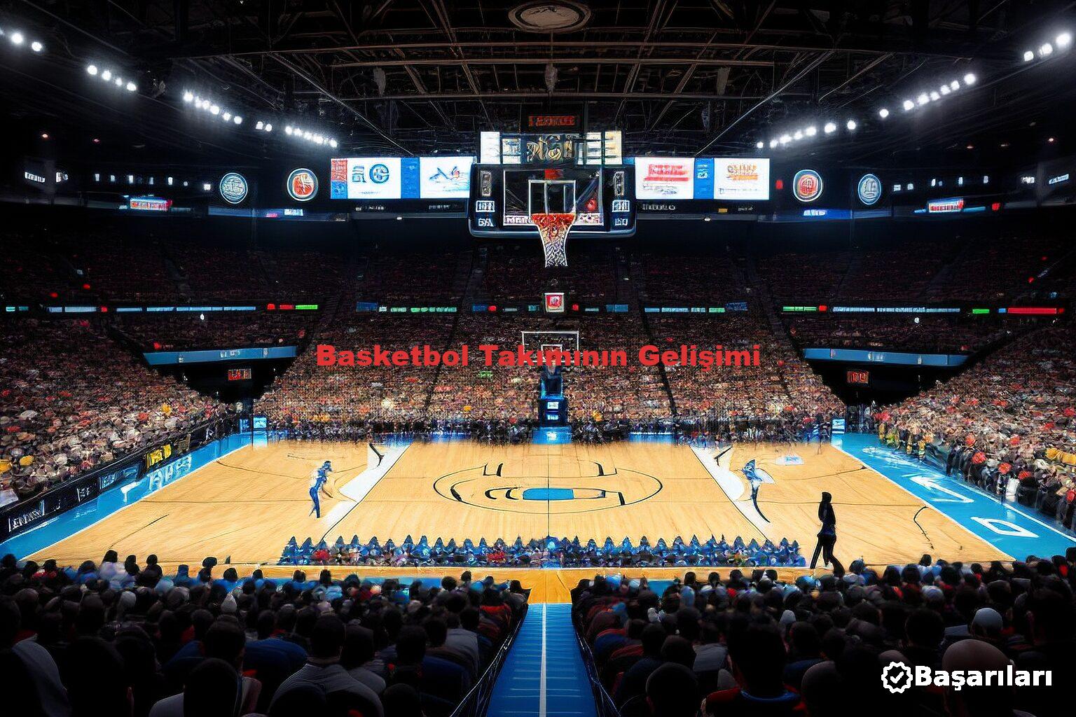 Basketbol Takımının Gelişimi