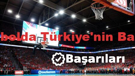 Basketbolda Türkiye’nin Başarıları