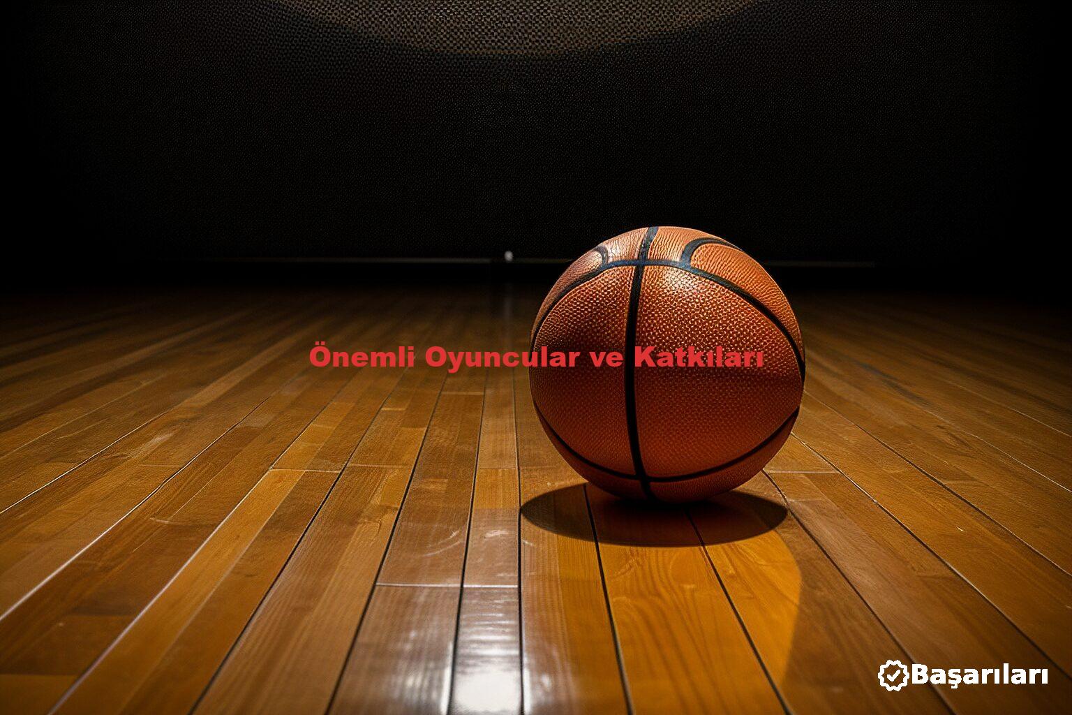 Önemli Oyuncular ve Katkıları