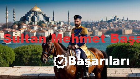 Fatih Sultan Mehmet Başarıları