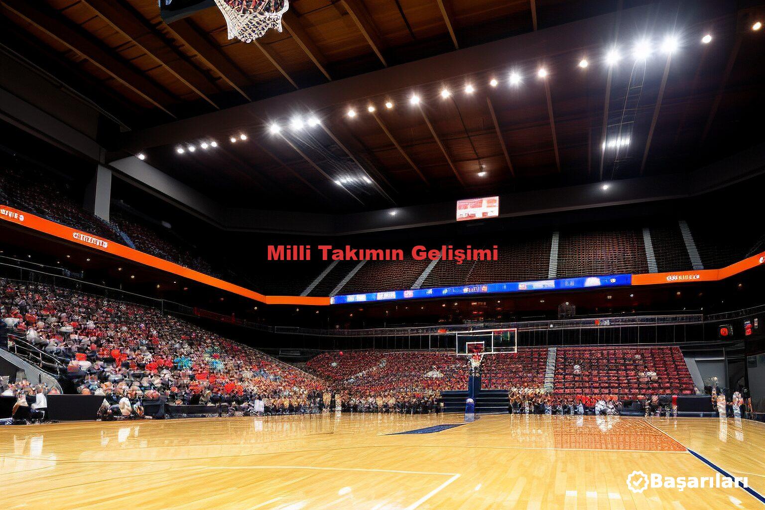 Milli Takımın Gelişimi