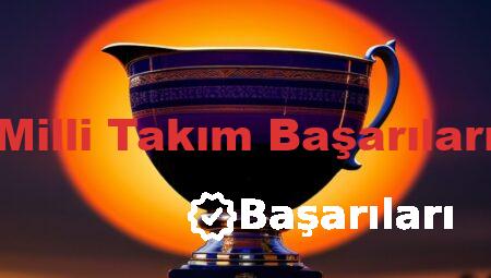 Milli Takım Başarıları