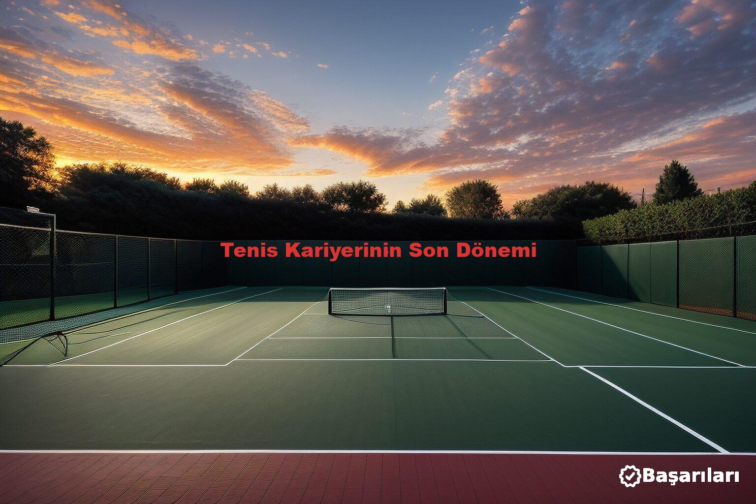 Tenis Kariyerinin Son Dönemi