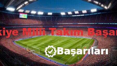 Türkiye Milli Takım Başarıları