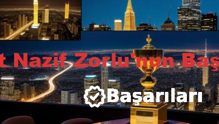 Ahmet Nazif Zorlu’nun Başarıları