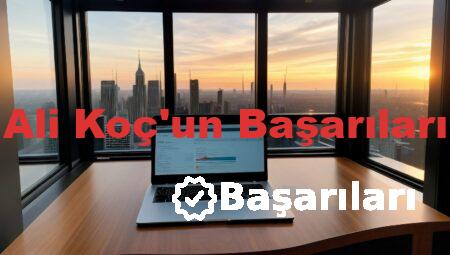 Ali Koç’un Başarıları