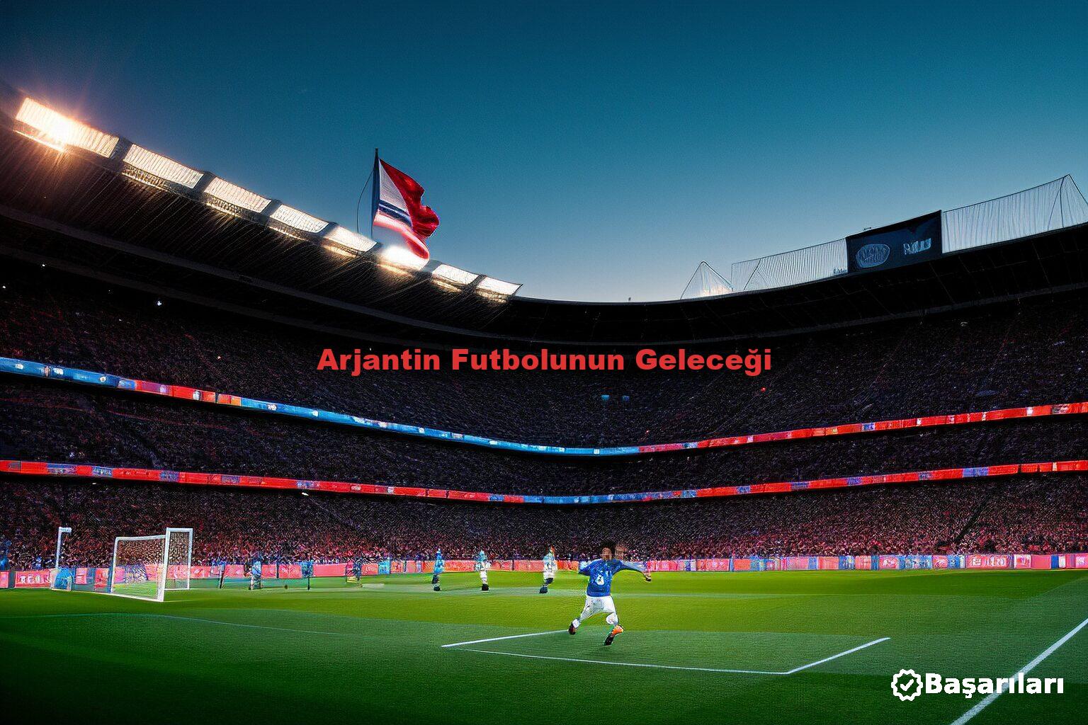 Arjantin Futbolunun Geleceği