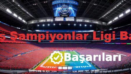 Beşiktaş Şampiyonlar Ligi Başarıları