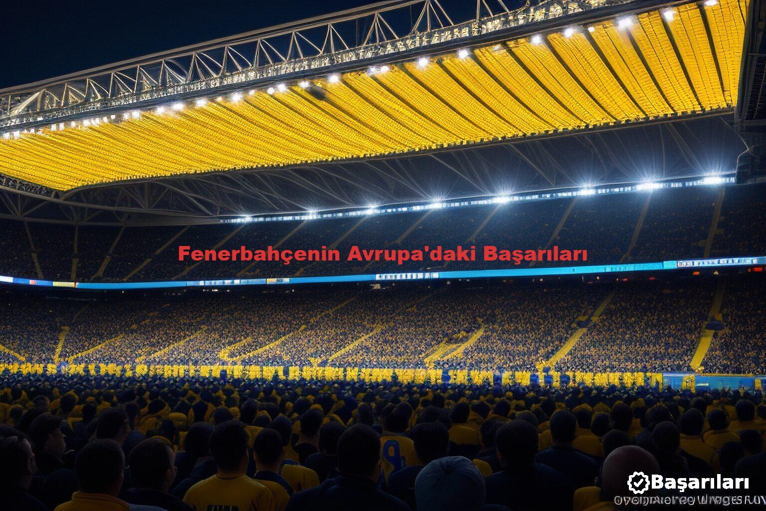Fenerbahçenin Avrupa'daki Başarıları