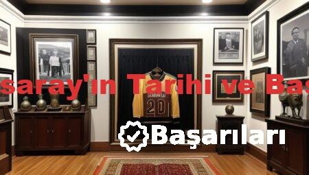 Galatasaray’ın Tarihi ve Başarıları