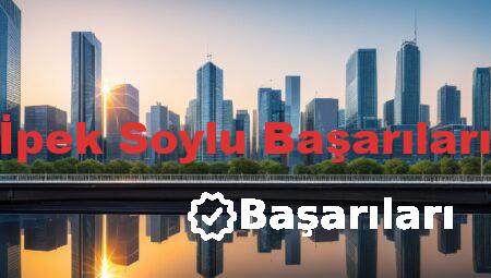 İpek Soylu Başarıları