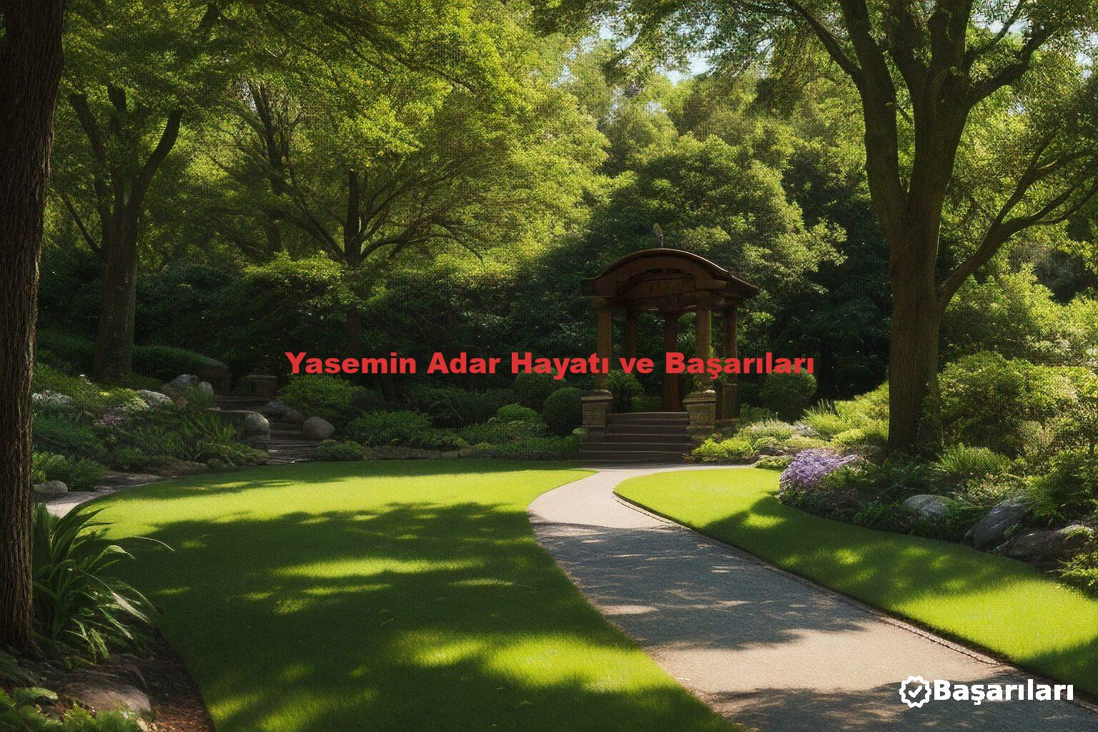 Yasemin Adar Hayatı ve Başarıları