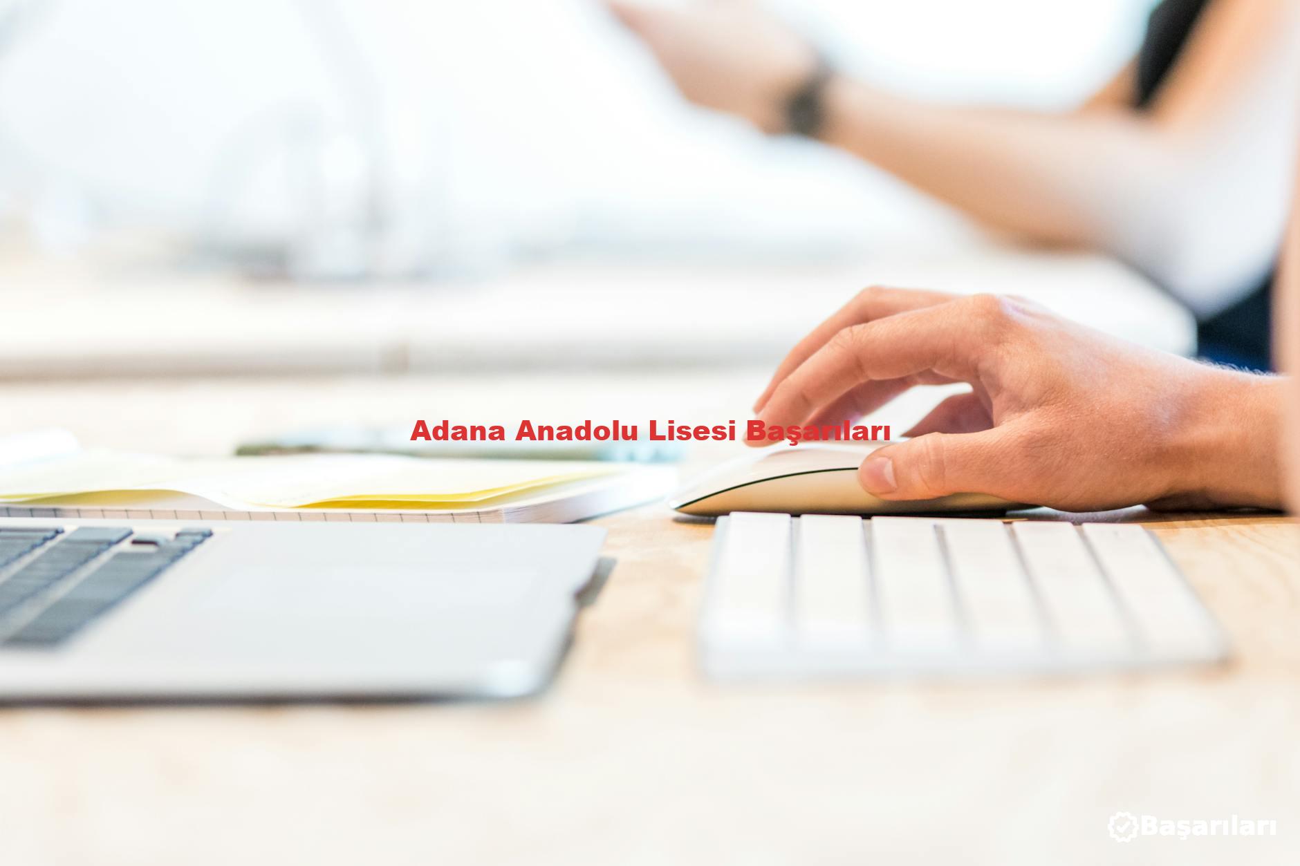 Adana Anadolu Lisesi Başarıları