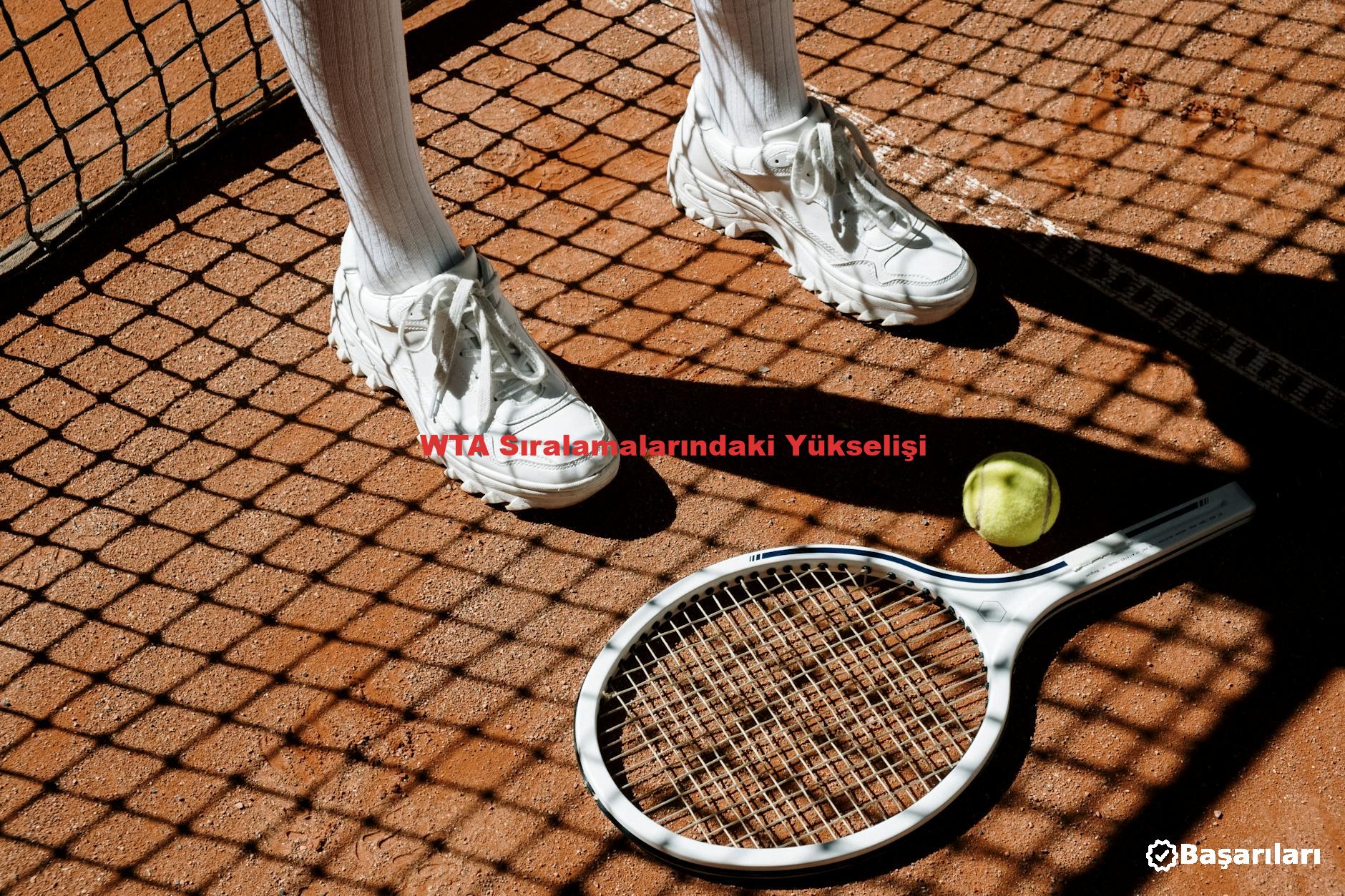 WTA Sıralamalarındaki Yükselişi