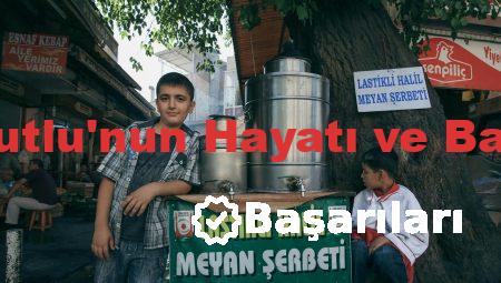 Halil Mutlu’nun Hayatı ve Başarıları