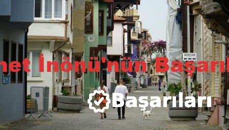 İsmet İnönü’nün Başarıları