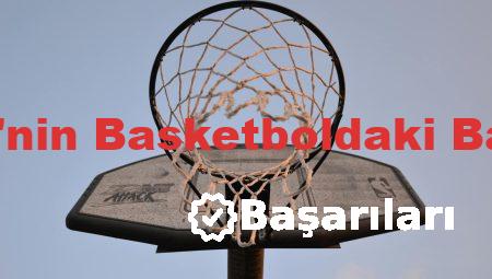 Türkiye’nin Basketboldaki Başarıları