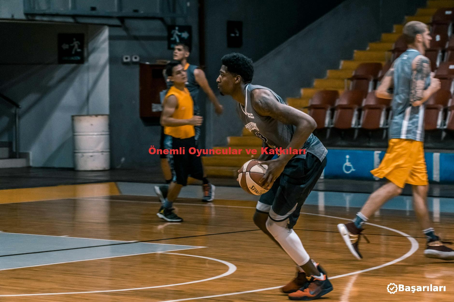 Önemli Oyuncular ve Katkıları