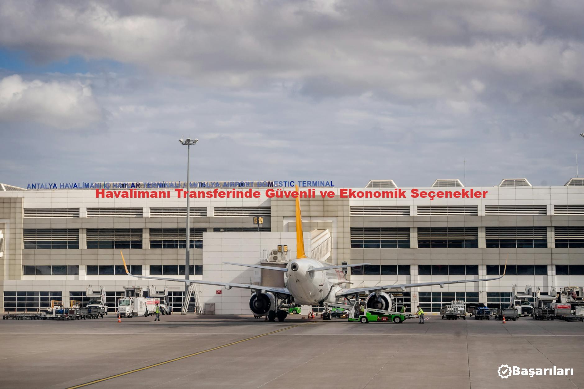 Havalimanı Transferinde Güvenli ve Ekonomik Seçenekler