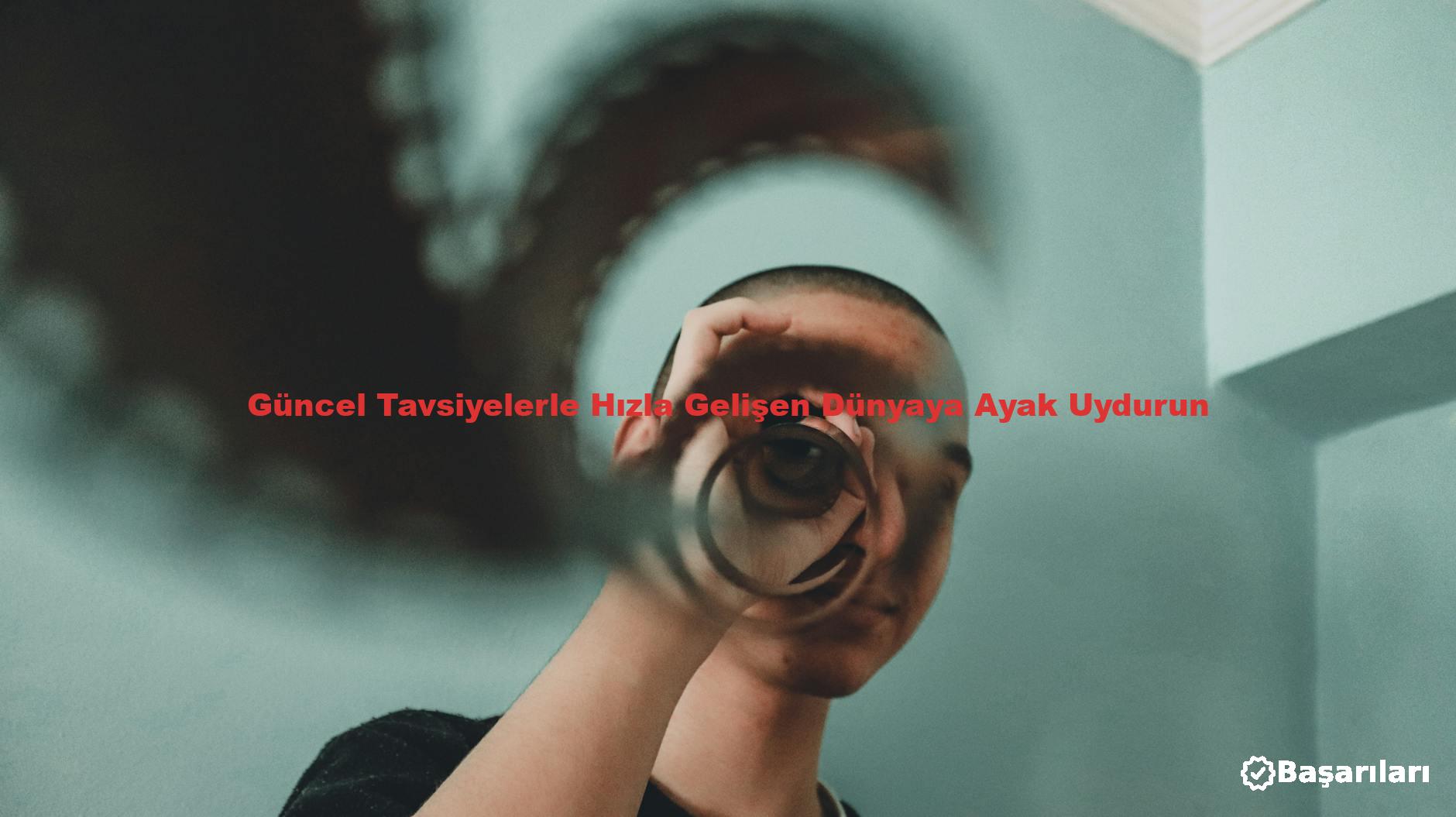 Güncel Tavsiyelerle Hızla Gelişen Dünyaya Ayak Uydurun