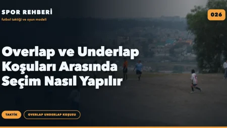 Overlap ve Underlap Koşuları Arasında Seçim Nasıl Yapılır