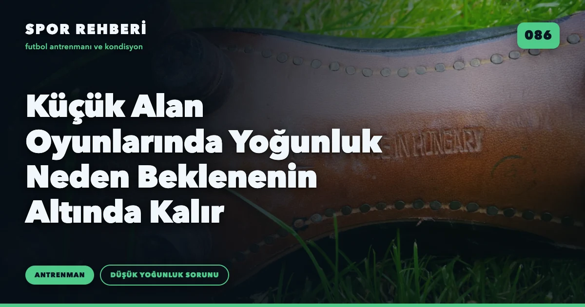 Küçük Alan Oyunlarında Yoğunluk Neden Beklenenin Altında Kalır