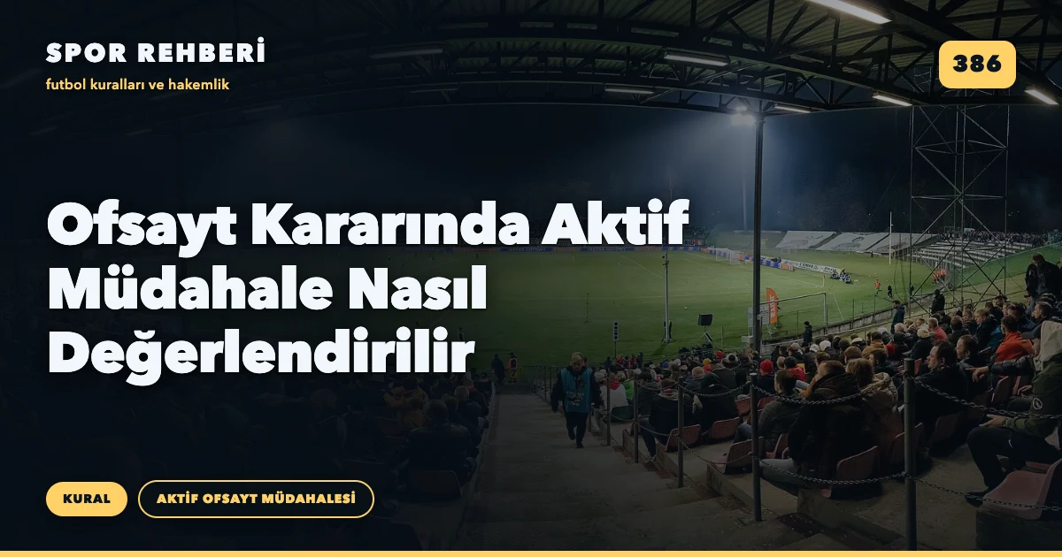 Ofsayt Kararında Aktif Müdahale Nasıl Değerlendirilir