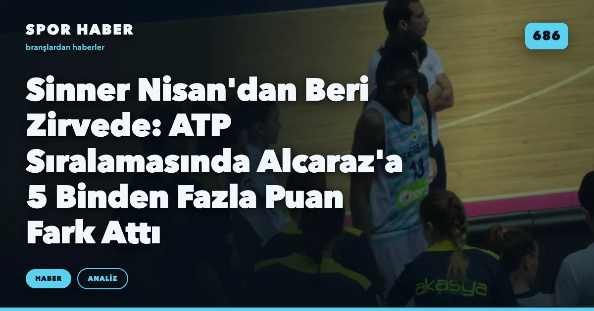 Sinner Nisan'dan Beri Zirvede: ATP Sıralamasında Alcaraz'a 5 Binden Fazla Puan Fark Attı